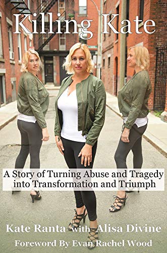 Stock image for Killing Kate : A Story of How Abuse and Tragedy Became Triumph and Transformation for sale by Better World Books