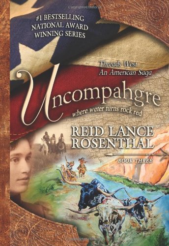 Beispielbild fr Uncompahgre: Where Water Turns Rock Red (Threads West, an American Saga) zum Verkauf von ThriftBooks-Dallas