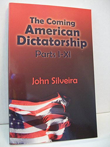 Stock image for The Coming American Dictatorship Parts I-XI for sale by St Vincent de Paul of Lane County