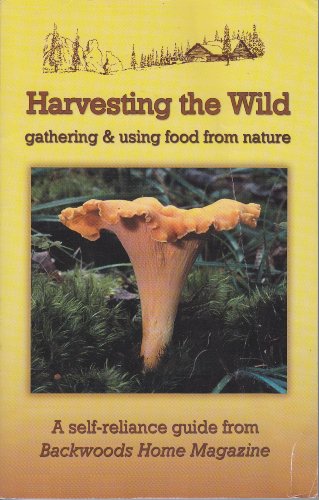 Stock image for Harvesting the Wild: Gathering & Using Food From Nature for sale by ThriftBooks-Dallas