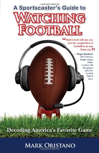 Imagen de archivo de A Sportscaster's Guide to Watching Football: Decoding America's Favorite Game a la venta por Front Cover Books