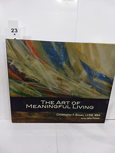 Imagen de archivo de The Art of Meaningful Living a la venta por Front Cover Books