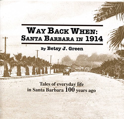 Stock image for Way Back When : Tales of Everyday Life in Santa Barbara 100 Years Ago: Santa Bar for sale by Books From California