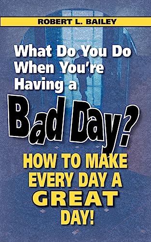 9780982165478: What Do You Do When You're Having a Bad Day? How to Make Every Day a Great Day!