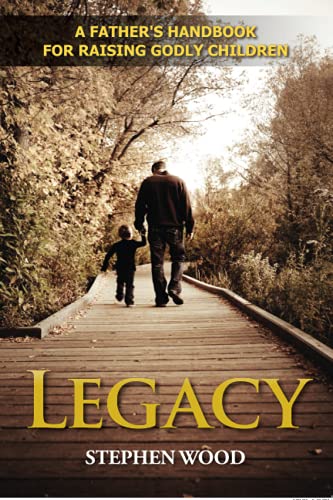 Imagen de archivo de Legacy: A Father's Handbook for Raising Godly Children a la venta por GF Books, Inc.