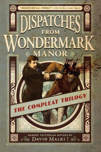 9780982167168: Dispatches From Wondermark Manor: The Compleat Trilogy: Parody Victorian Novels
