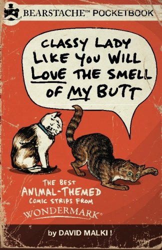 Imagen de archivo de Classy Lady Like You Will Love the Smell of My Butt: The Best Animal Comic Strips from Wondermark a la venta por Books Unplugged