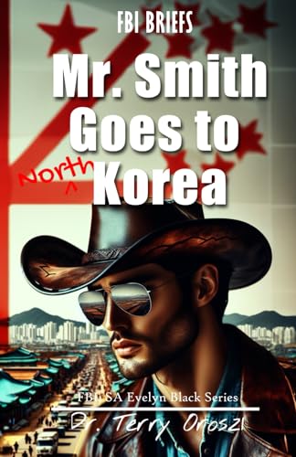 Stock image for Mr. Smith Goes To North Korea (FBI Special Agent Evelyn Black Series) for sale by GF Books, Inc.