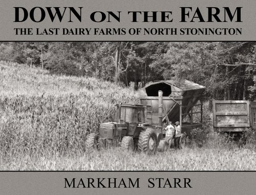 9780982168530: Down on the Farm : the Last Dairy Farms of North Stonington by Markham Starr (2010-08-02)