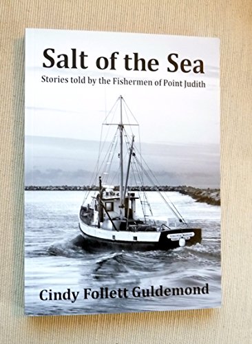 Stock image for Salt of the Sea, Stories told by the Fishermen of Point Judith for sale by Irish Booksellers