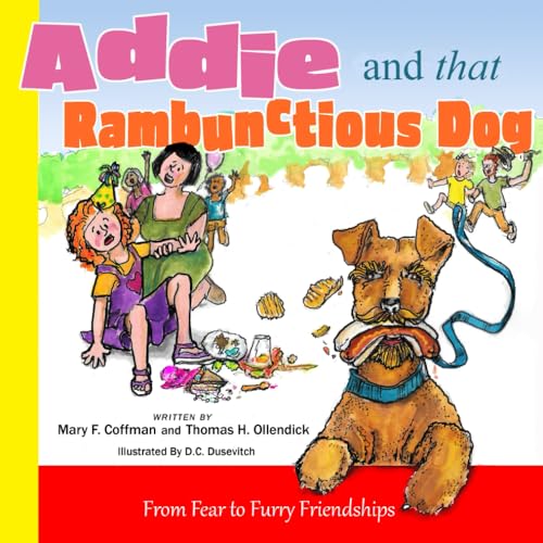 Beispielbild fr Addie and that Rambunctious Dog: From Fear to Furry Friendships zum Verkauf von GF Books, Inc.