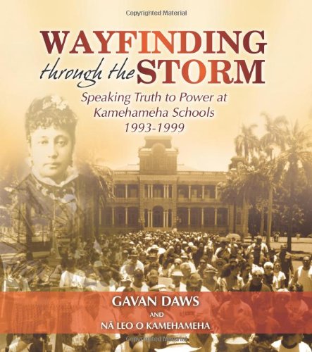 Stock image for Wayfinding through the Storm: Speaking Truth to Power at Kamehameha Schools 1993-1999 for sale by Books From California
