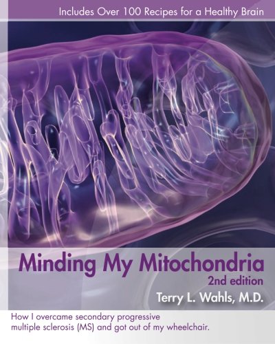 9780982175026: Minding My Mitochondria 2nd Edition: How I overcame secondary progressive multiple sclerosis (MS) and got out of my wheelchair.