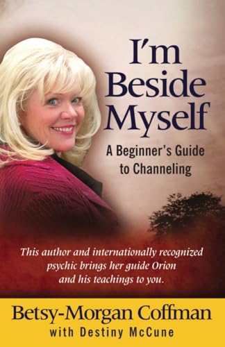 Stock image for Im Beside Myself!: A Beginners Guide to Channeling for sale by KuleliBooks