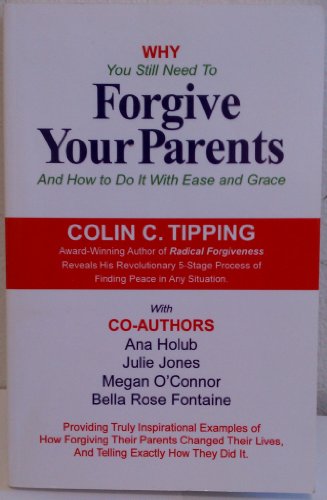 Beispielbild fr Why You Still Need to Forgive Your Parents and How To Do It With Ease and Grace zum Verkauf von Books From California