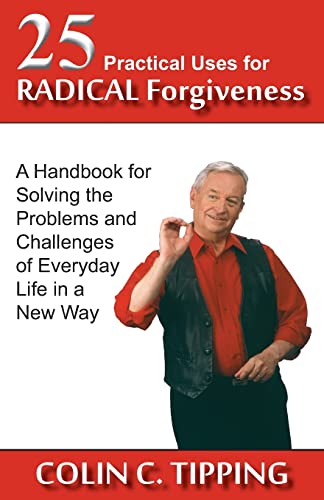 Beispielbild fr 25 Practical Uses for Radical Forgiveness: A Handbook for Solving the Problems and Challenges of Everyday Life in a New Way zum Verkauf von Bookmans