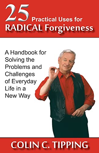 Imagen de archivo de 25 Practical Uses for Radical Forgiveness: A Handbook for Solving the Problems and Challenges of Everyday Life in a New Way a la venta por Bookmans
