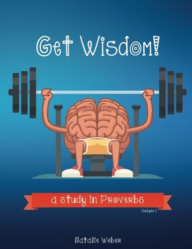 Imagen de archivo de Get Wisdom!: A Study in Proverbs: Volume 1 a la venta por Revaluation Books