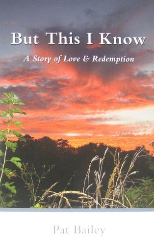 9780982183564: But This I Know (A Story of Love & Redemption)