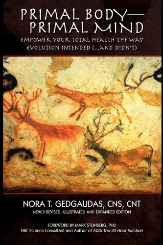 9780982184103: Primal Body-Primal Mind: Empower Your Total Health The Way Evolution Intended (...And Didn't) by Nora T. Gedgaudas (2009-02-17)