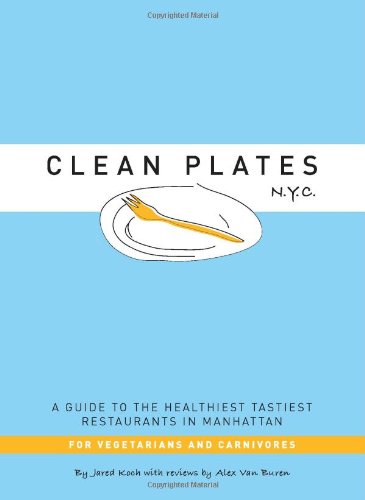 9780982186206: Clean Plates N.Y.C.: A Guide to the Healthiest Tastiest Restaurants in Manhattan for Vegetarians and Carnivores [Idioma Ingls]