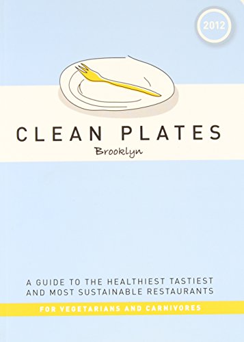 Beispielbild fr Clean Plates Brooklyn 2012 : A Guide to the Healthiest, Tastiest, and Most Sustainable Restaurants for Vegetarians and Carnivores zum Verkauf von Better World Books