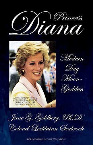 Beispielbild fr Princess Diana, Modern Day Moon-Goddess: A Psychoanalytical and Mythological Look at Diana Spencer's Life, Marriage, and Death zum Verkauf von California Books