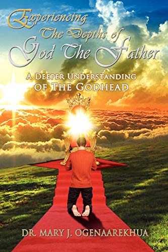Beispielbild fr Experiencing the Depths of God the Father: A Deeper Understanding of the Godhead zum Verkauf von Ria Christie Collections