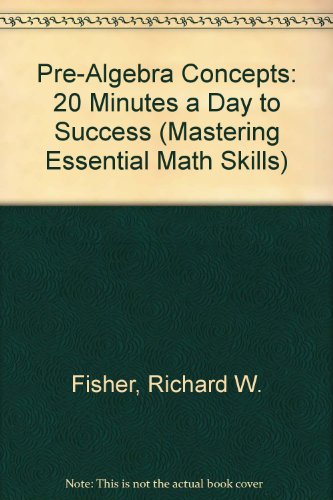 9780982190173: Pre-Algebra Concepts: 20 Minutes a Day to Success (Mastering Essential Math Skills)