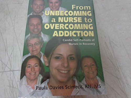 Beispielbild fr From Unbecoming a Nurse to Overcoming Addiction: Candid Self-Portraits of Nurses in Recovery zum Verkauf von ThriftBooks-Atlanta