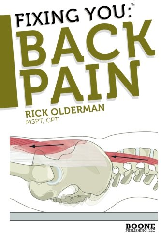 Stock image for Fixing You: Back Pain: Self-Treatment for Sciatica, Bulging and Herniated Disks, Stenosis, Degenerative Disks, and other diagnoses. for sale by SecondSale