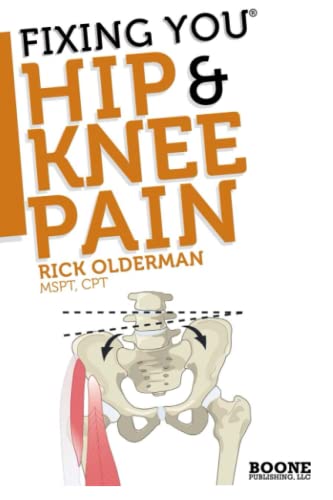 9780982193723: FIxing You: Hip & Knee Pain: Self-treatment for IT band friction, arthritis, groin pain, bursitis, knee pain, PFS, AKPS, and other diagnoses.: Volume 1