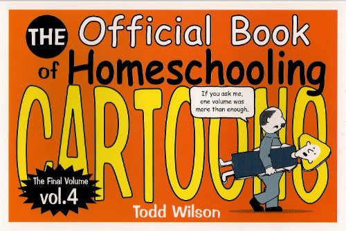 The Official Book of Homeschooling Cartoons Volume 4 - Todd Wilson