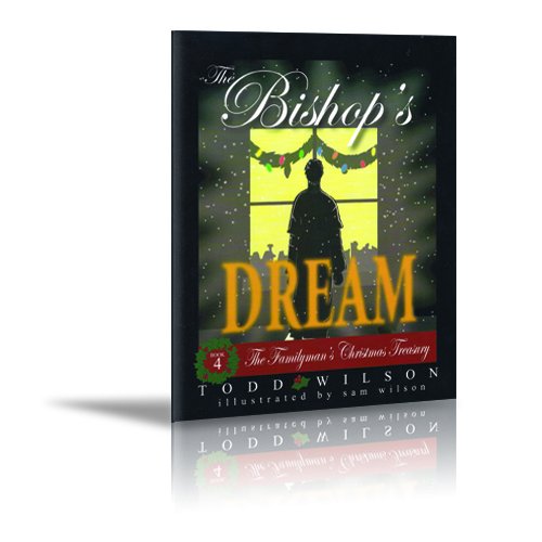 The Bishop's Dream (The Familyman's Christmas Treasury, Volume 4) (9780982194171) by Todd Wilson
