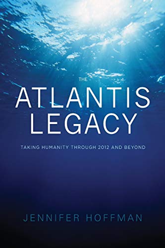 Beispielbild fr The Atlantis Legacy: Taking Humanity Through 2012 and Beyond zum Verkauf von BooksRun