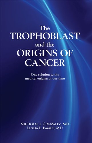 9780982196502: The Trophoblast and the Origins of Cancer: One solution to the medical enigma of our time