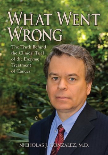 Stock image for What Went Wrong: The Truth Behind the Clinical Trial of the Enzyme Treatment of Cancer for sale by books4u31