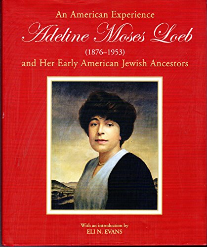 Stock image for An American Experience: Adeline Moses Loeb (1876-1953) and Her Early American Jewish Ancestors for sale by Peter L. Masi - books