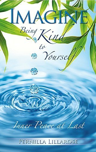 Imagen de archivo de Imagine Being Kind to Yourself -- Inner Peace at Last a la venta por SecondSale