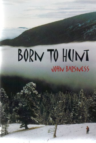 Born to Hunt (9780982207239) by John Barsness