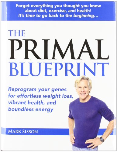 9780982207703: Primal Blueprint: Reprogram Your Genes for Effortless Weight Loss, Vibrant Health & Boundless Energy (Primal Blueprint Series)