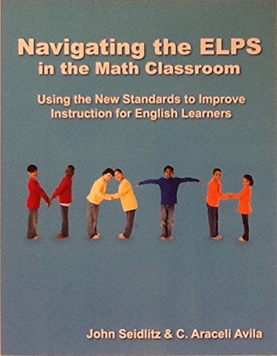 Beispielbild fr Navigating the ELPS in the Math Classroom : Using the New Standards to Improve Instruction for English Learners zum Verkauf von Better World Books