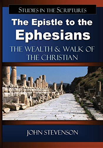 The Epistle to the Ephesians: The Wealth & Walk of the Christian (9780982208649) by Stevenson, John