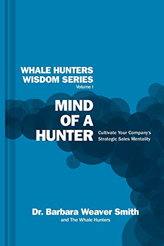 9780982209189: Mind of a Hunter: Cultivate Your Company's Strategic Sales Mentality (Whale Hunters Wisdom)