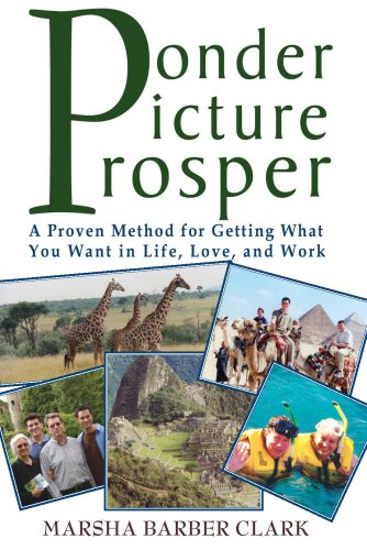 Beispielbild fr Ponder Picture Prosper: A Proven Method for Getting What You Want in Life, Love, and Work zum Verkauf von BooksRun