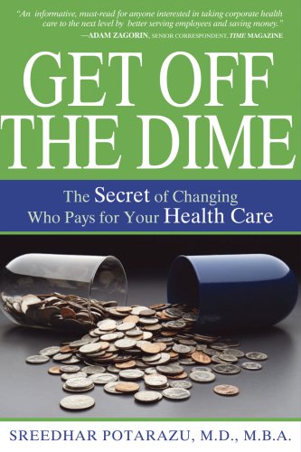 Beispielbild fr Get Off the Dime: The Secret of Changing Who Pays for Your Healthcare zum Verkauf von Wonder Book