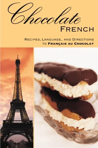Stock image for Chocolate French: Recipes, Language, and Directions to Francais Au Chocolat for sale by ThriftBooks-Atlanta