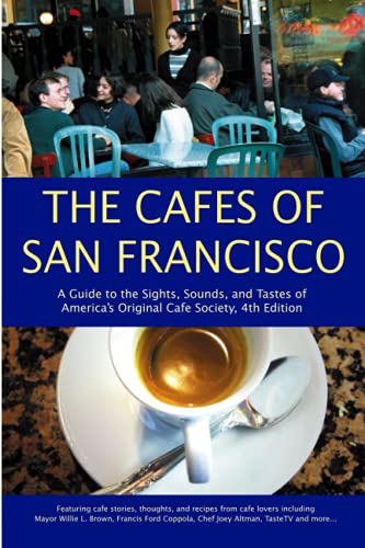9780982220092: The Cafes of San Francisco: A Guide to the Sights, Sounds, and Tastes of America's Original Cafe Society