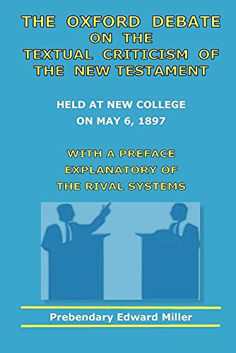 The Oxford Debate On The Textual Criticism Of The New Testament (9780982223017) by Miller, Associate Professor Of History Edward