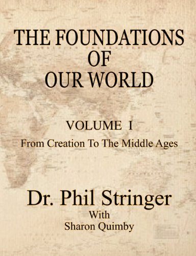 Beispielbild fr The Foundations of Our World, Volume I, from Creation to the Middle Ages zum Verkauf von Chiron Media